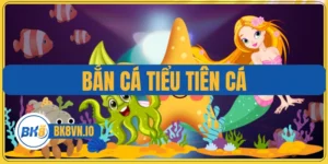 Bắn Cá Tiểu Tiên Cá