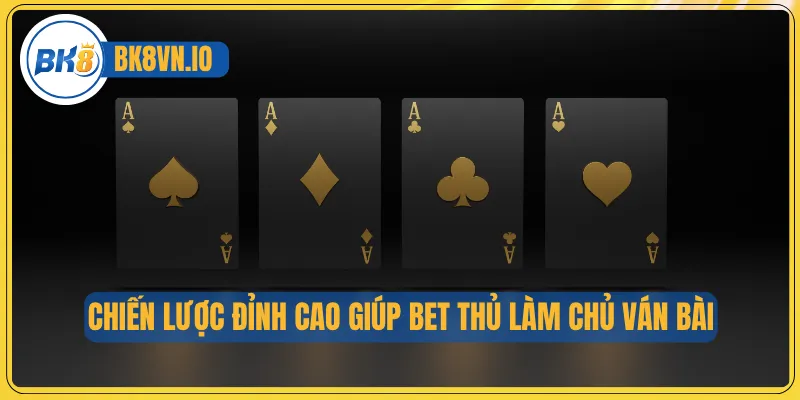 Tiến Lên Miền Nam – Bí Kíp Giúp Bạn Chinh Phục Mọi Ván Bài 4 Chiến lược đỉnh cao giúp bet thủ làm chủ ván bài