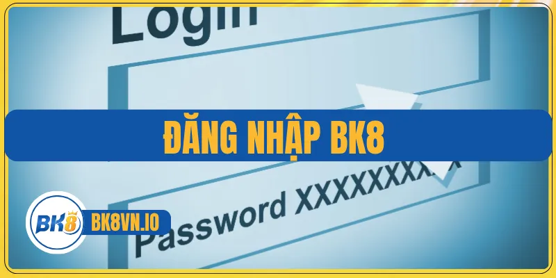 Khám Phá Trải Nghiệm Giải Trí Dễ Dàng Cùng Đăng Nhập Bk8 1 Đăng nhập BK8