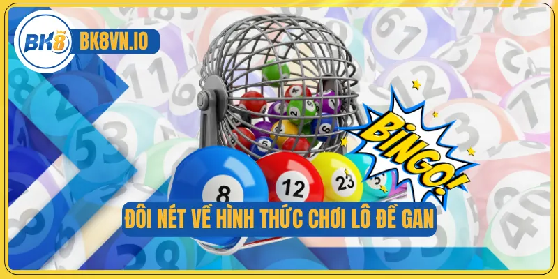 Lô Đề Gan – Bí Quyết Chinh Phục Con Số “Ngủ Quên” Dễ Trúng Lớn 2 Đôi nét về hình thức chơi lô đề gan