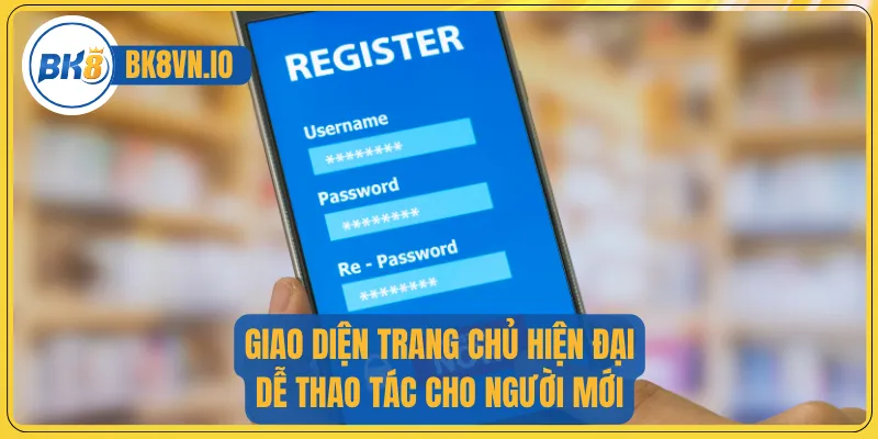 Giao diện trang chủ hiện đại, dễ thao tác cho người mới