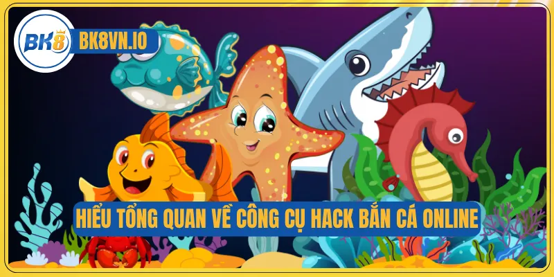 Hack Bắn Cá Online - Giải Mã Công Cụ Hỗ Trợ Cho Game Thủ 2 Hiểu tổng quan về công cụ hack bắn cá online