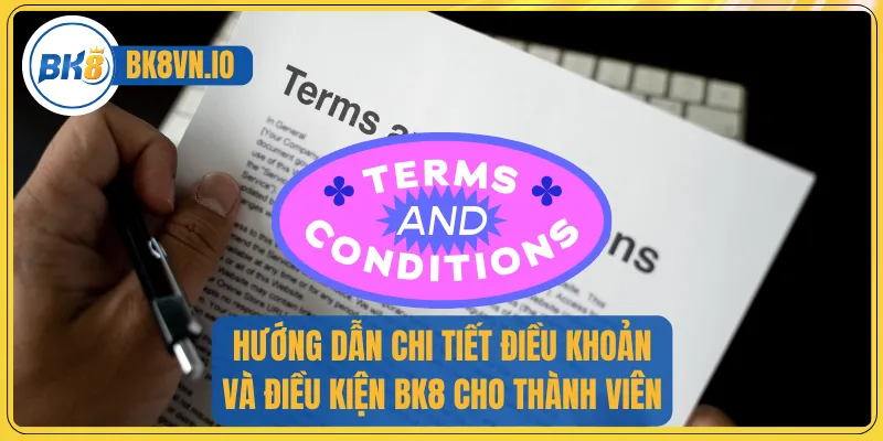 Điều Khoản Và Điều Kiện Bk8 1 Hướng dẫn chi tiết điều khoản và điều kiện BK8 cho thành viên