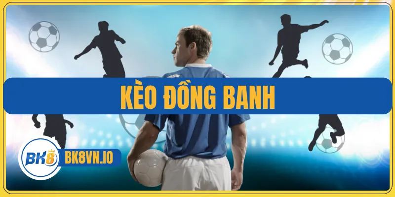 Kèo Đồng Banh