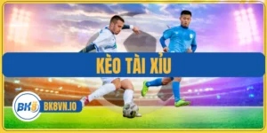Kèo Tài Xỉu