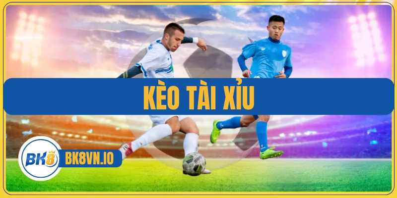 Kèo Tài Xỉu - Hướng Dẫn Toàn Diện Giúp Bạn Hiểu Chuẩn 1 Kèo Tài Xỉu