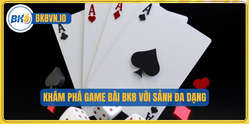 Khám phá game bài BK8 với sảnh đa dạng