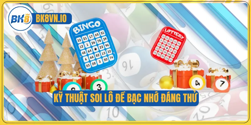 Lô Đề Bạc Nhớ - Theo Dõi Quy Luật Số Chuẩn Không Cần Đoán 3 Kỹ thuật soi lô đề bạc nhớ đáng thử