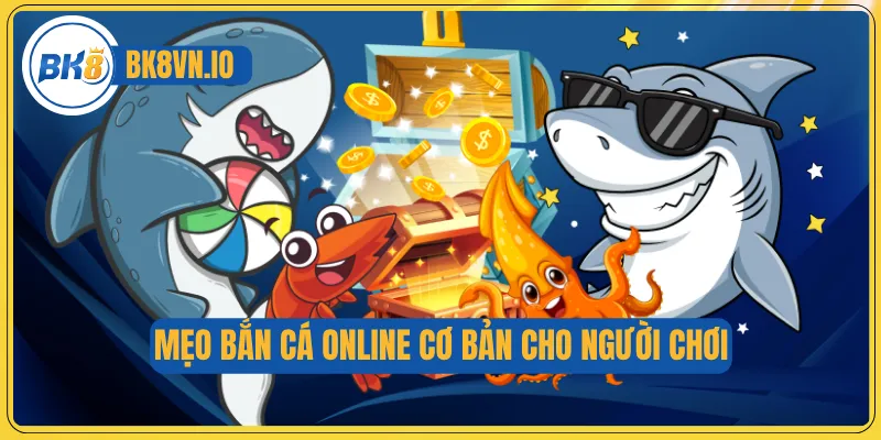 Mẹo Bắn Cá Online - Bí Quyết Chơi Chuẩn Xác Cho Người Mới 2 Mẹo bắn cá online cơ bản cho người chơi