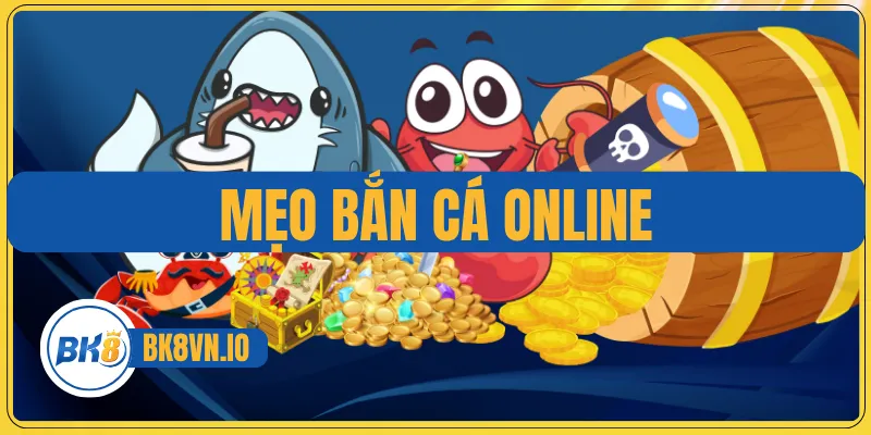 Mẹo Bắn Cá Online - Bí Quyết Chơi Chuẩn Xác Cho Người Mới 1 Mẹo Bắn Cá Online