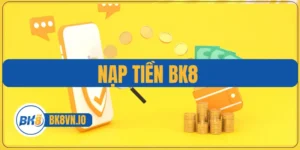 Nạp tiền BK8