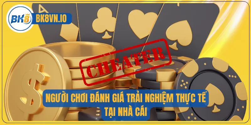 Người chơi đánh giá trải nghiệm thực tế tại nhà cái