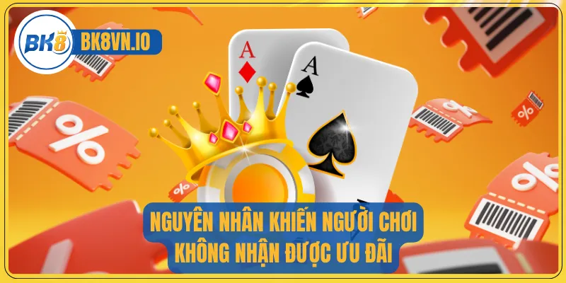 Khuyến Mãi Bk8 – Hướng Dẫn Chi Tiết Và Điều Kiện Áp Dụng 4 Nguyên nhân khiến người chơi không nhận được ưu đãi