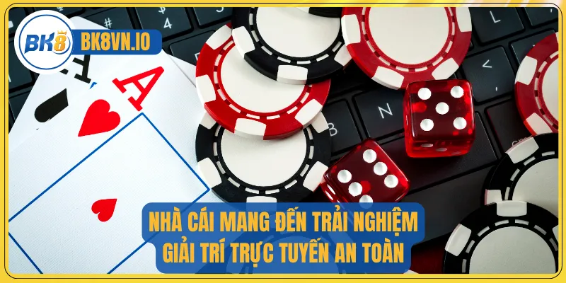 Nhà cái mang đến trải nghiệm giải trí trực tuyến an toàn