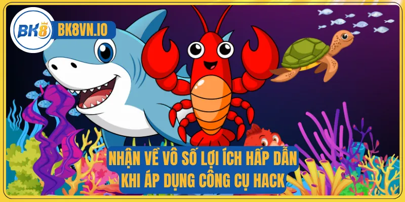 Hack Bắn Cá Online - Giải Mã Công Cụ Hỗ Trợ Cho Game Thủ 3 Nhận về vô số lợi ích hấp dẫn khi áp dụng công cụ hack