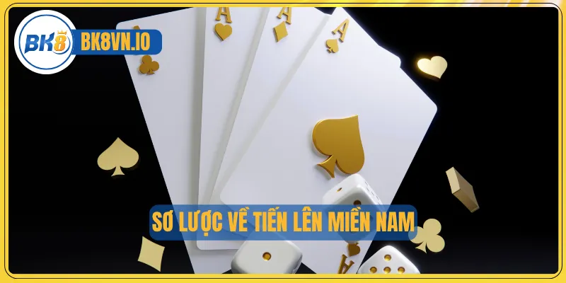 Tiến Lên Miền Nam – Bí Kíp Giúp Bạn Chinh Phục Mọi Ván Bài 2 Sơ lược về Tiến lên miền Nam