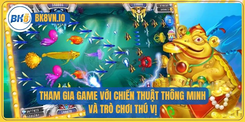 Tham gia game với chiến thuật thông minh và trò chơi thú vị