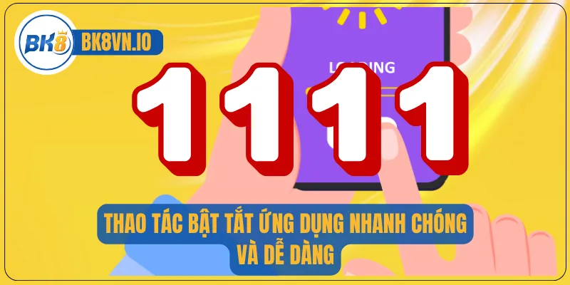 Thao tác bật tắt ứng dụng nhanh chóng và dễ dàng