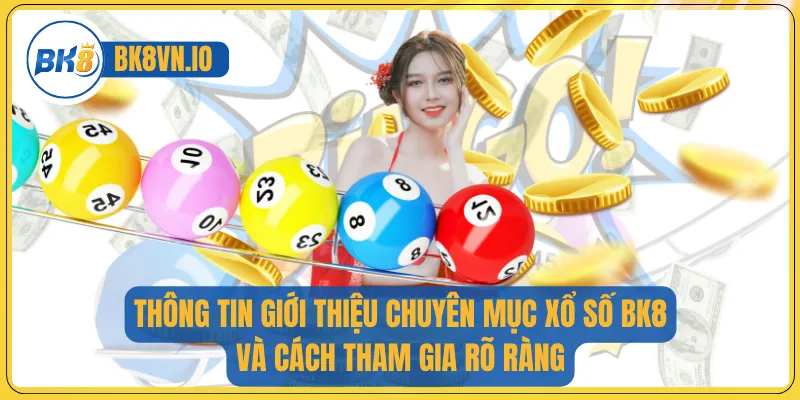 Thông tin giới thiệu chuyên mục xổ số BK8 và cách tham gia rõ ràng