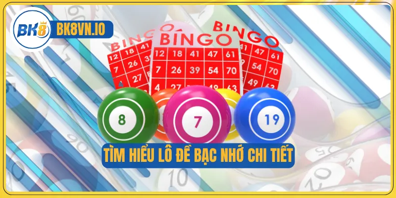 Lô Đề Bạc Nhớ - Theo Dõi Quy Luật Số Chuẩn Không Cần Đoán 2 Tìm hiểu lô đề bạc nhớ chi tiết