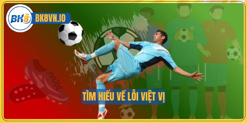 Tìm hiểu về lỗi việt vị